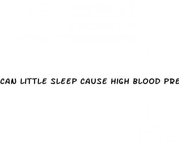 can little sleep cause high blood pressure