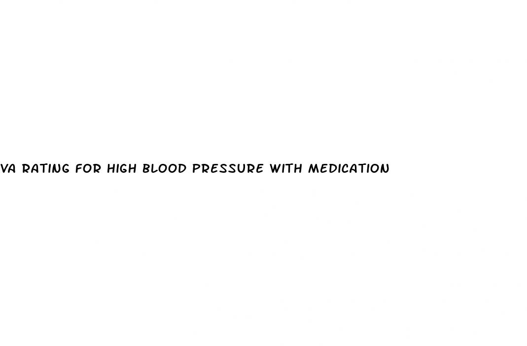 va rating for high blood pressure with medication
