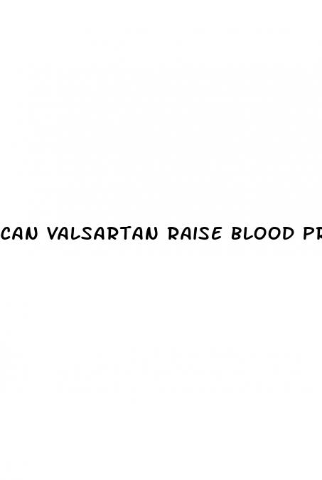 can valsartan raise blood pressure