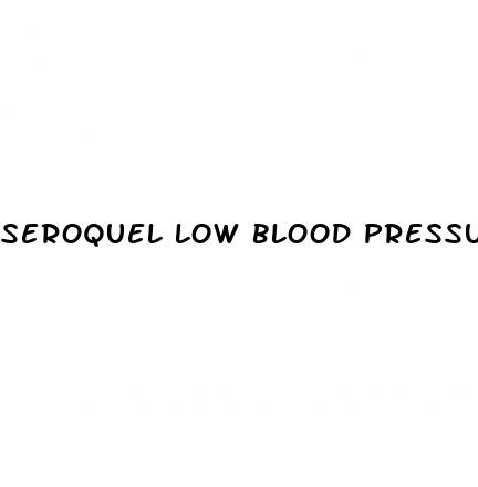 seroquel low blood pressure