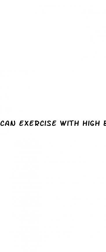 can exercise with high blood pressure