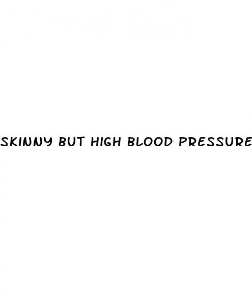 skinny but high blood pressure