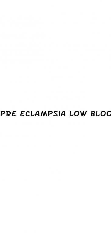 pre eclampsia low blood pressure