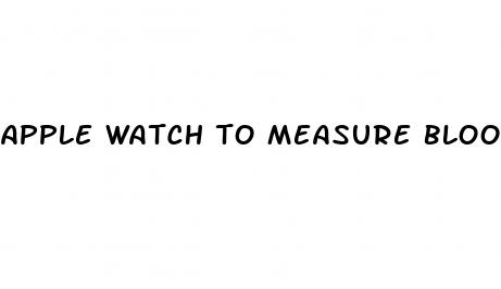 apple watch to measure blood pressure