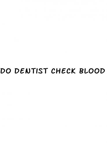 do dentist check blood pressure