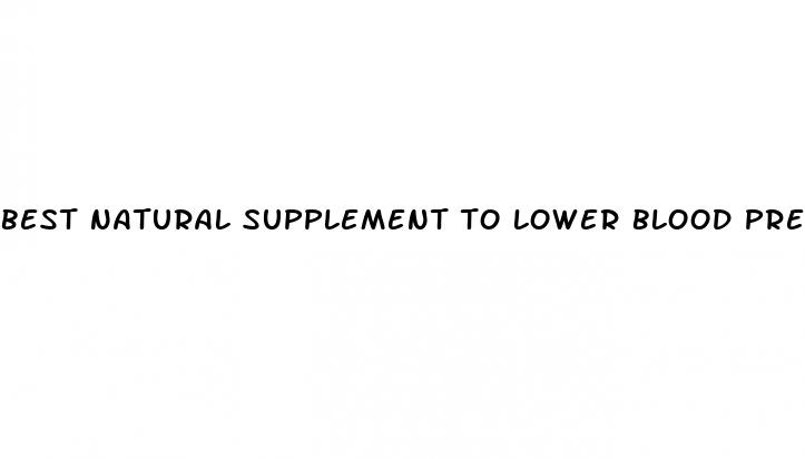 best natural supplement to lower blood pressure