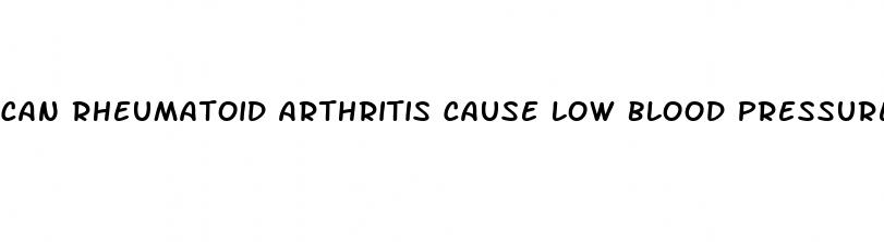 can rheumatoid arthritis cause low blood pressure