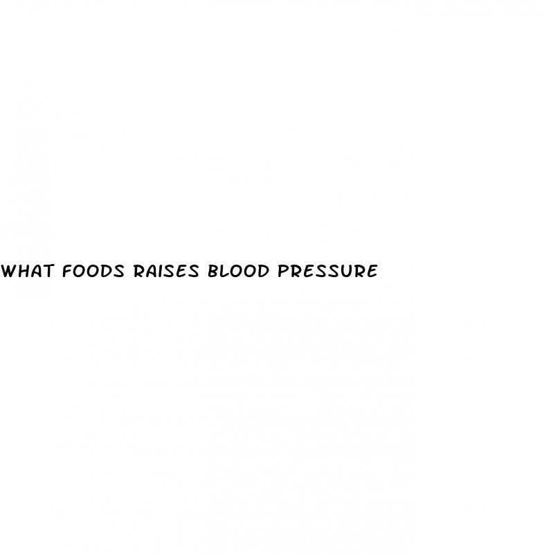 what foods raises blood pressure