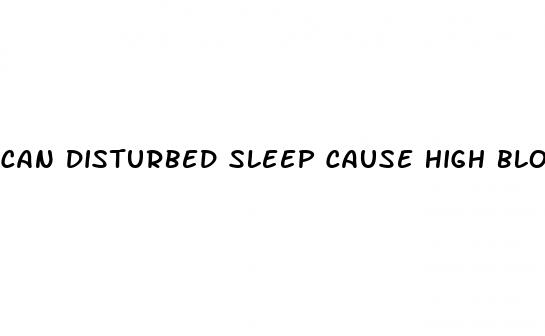 can disturbed sleep cause high blood pressure