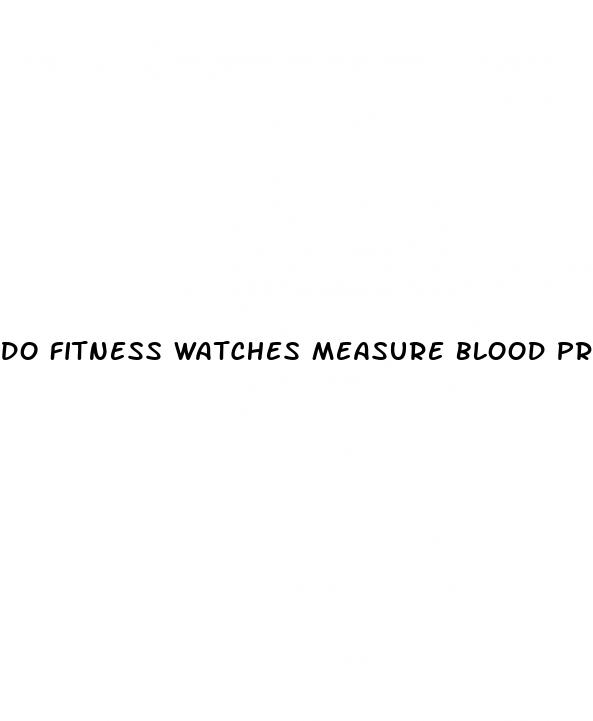 do fitness watches measure blood pressure