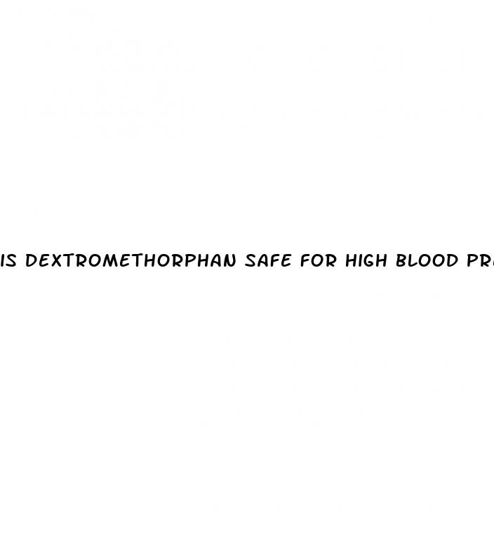 is dextromethorphan safe for high blood pressure