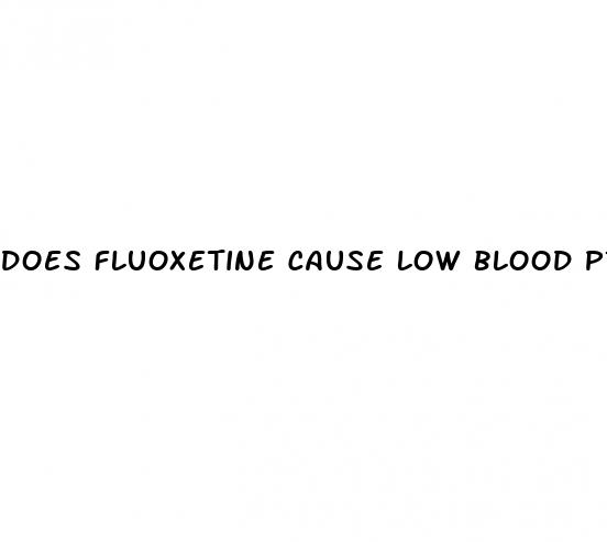 does fluoxetine cause low blood pressure