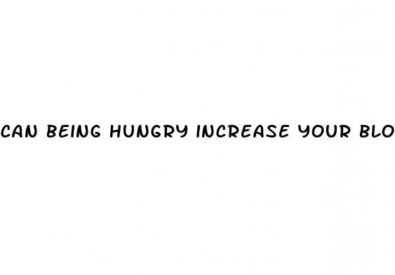 can being hungry increase your blood pressure