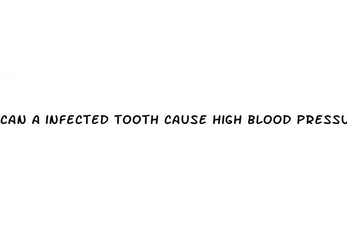 can a infected tooth cause high blood pressure