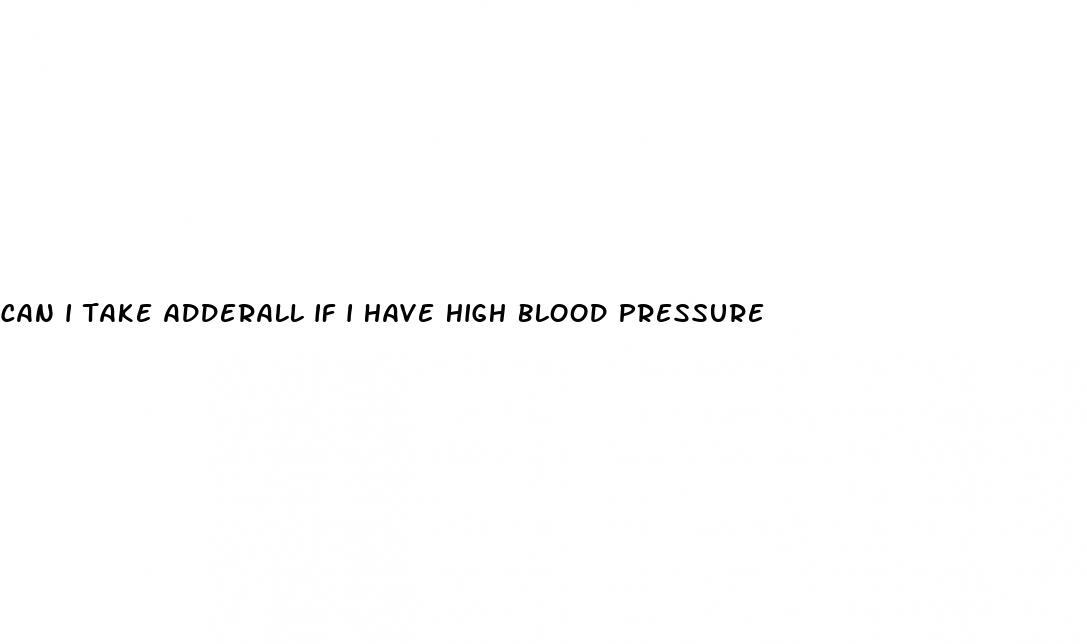 can i take adderall if i have high blood pressure
