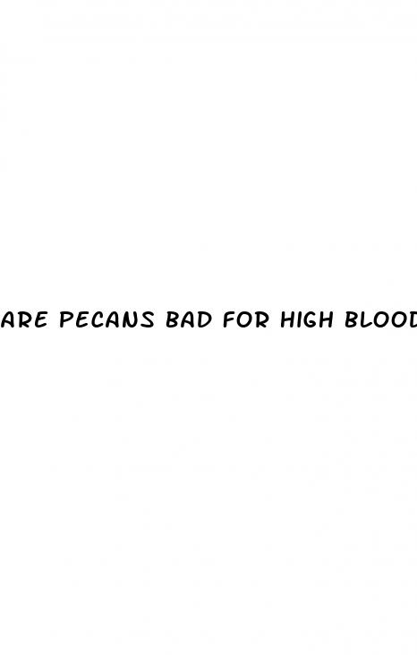 are pecans bad for high blood pressure
