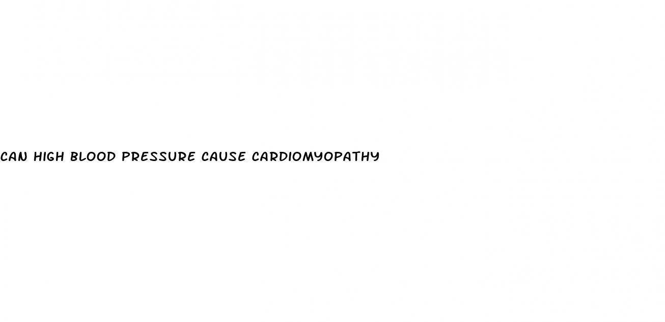 can high blood pressure cause cardiomyopathy