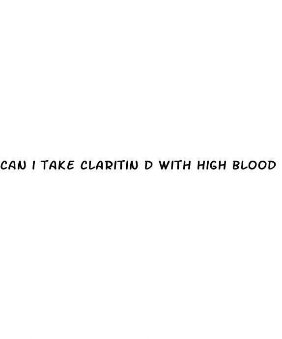 can i take claritin d with high blood pressure