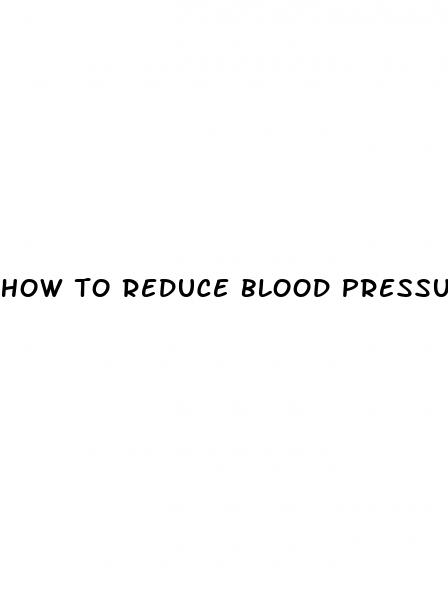 how to reduce blood pressure naturally