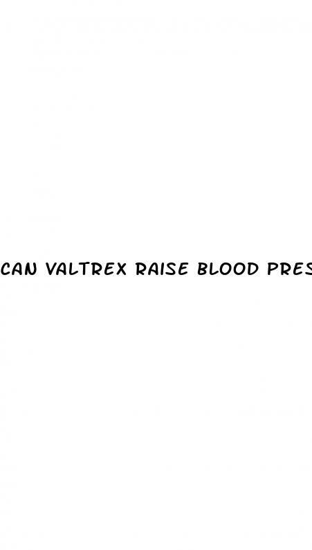 can valtrex raise blood pressure