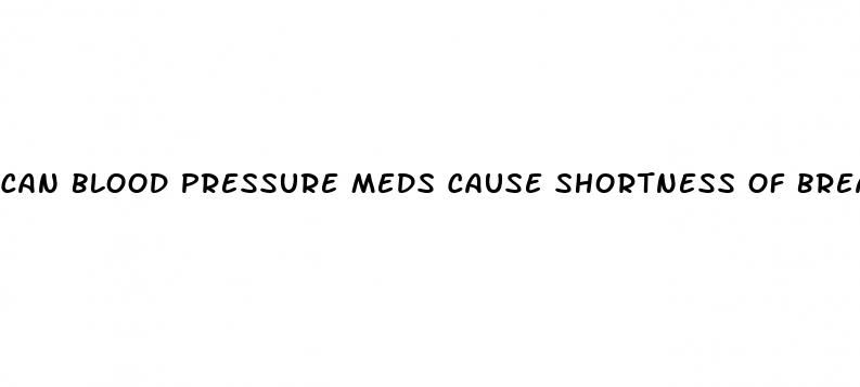 can blood pressure meds cause shortness of breath