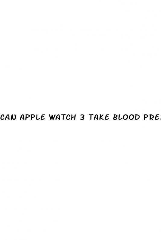 can apple watch 3 take blood pressure