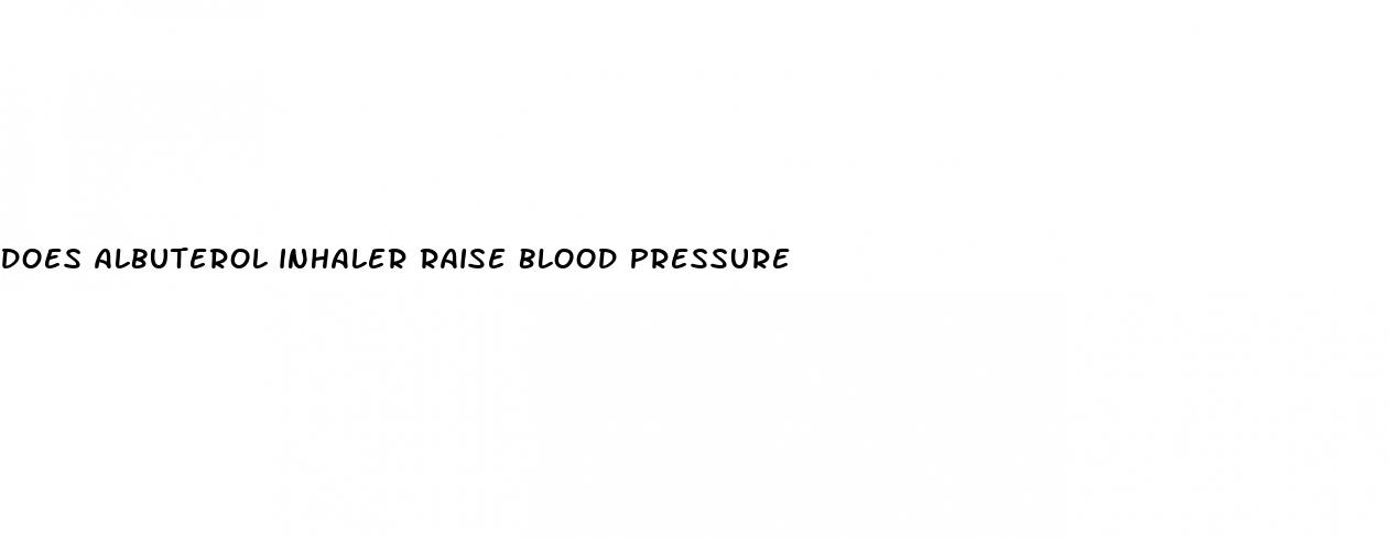 does albuterol inhaler raise blood pressure
