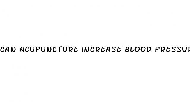 can acupuncture increase blood pressure