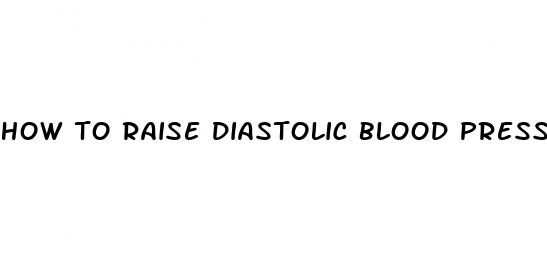 how to raise diastolic blood pressure instantly