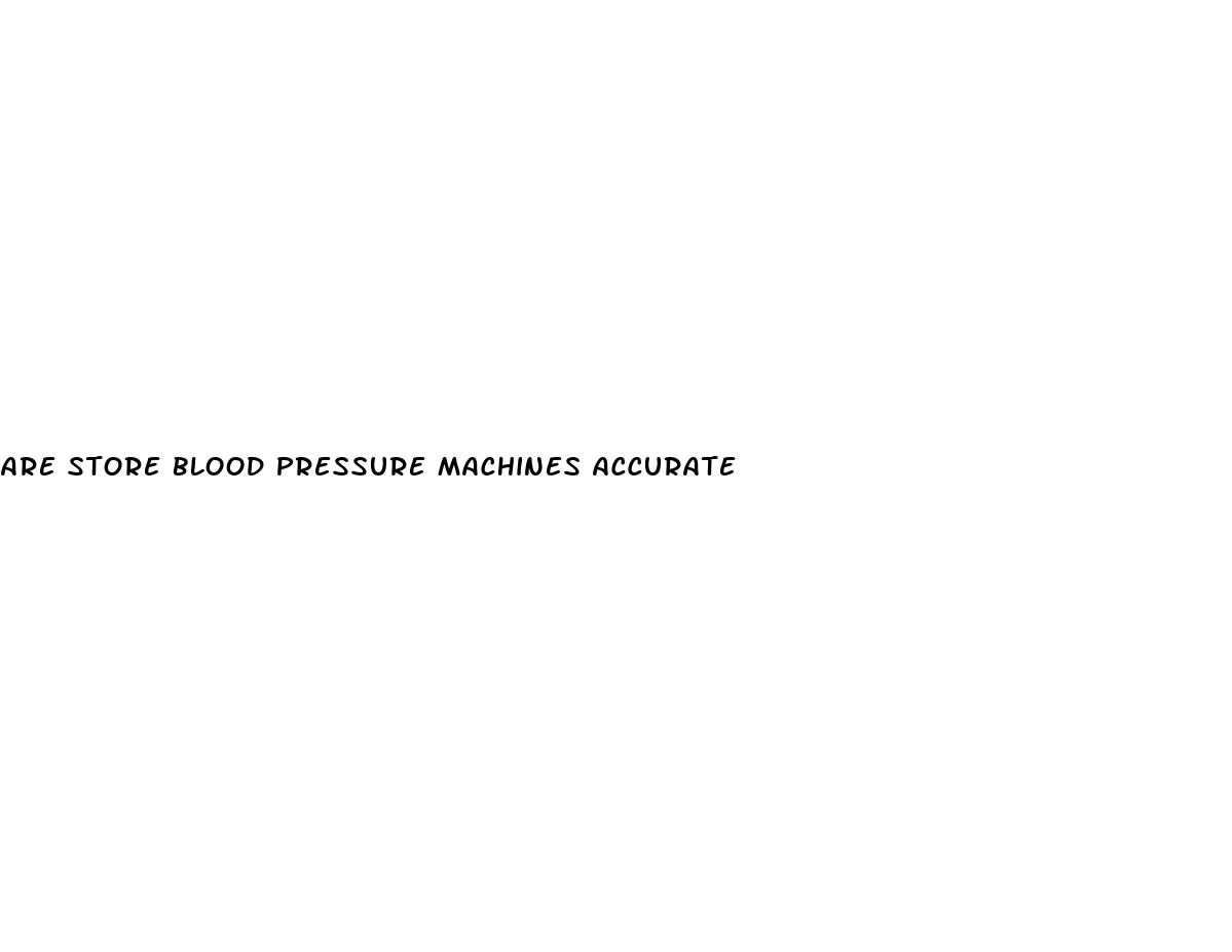 are store blood pressure machines accurate