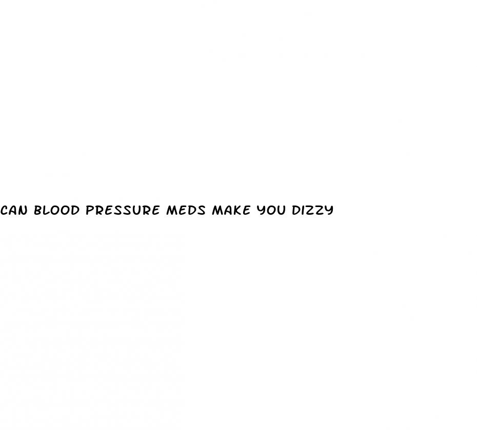can blood pressure meds make you dizzy