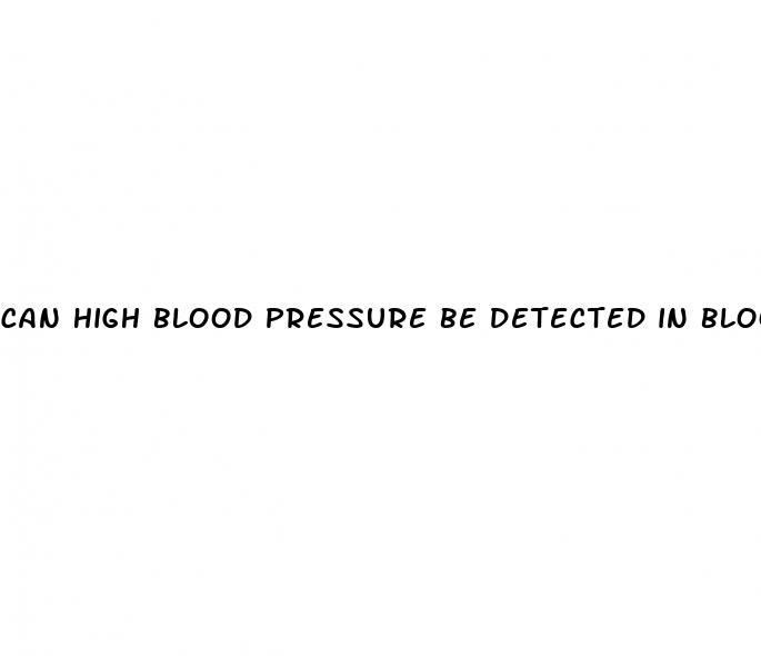 can high blood pressure be detected in blood test