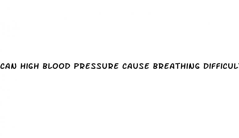 can high blood pressure cause breathing difficulties