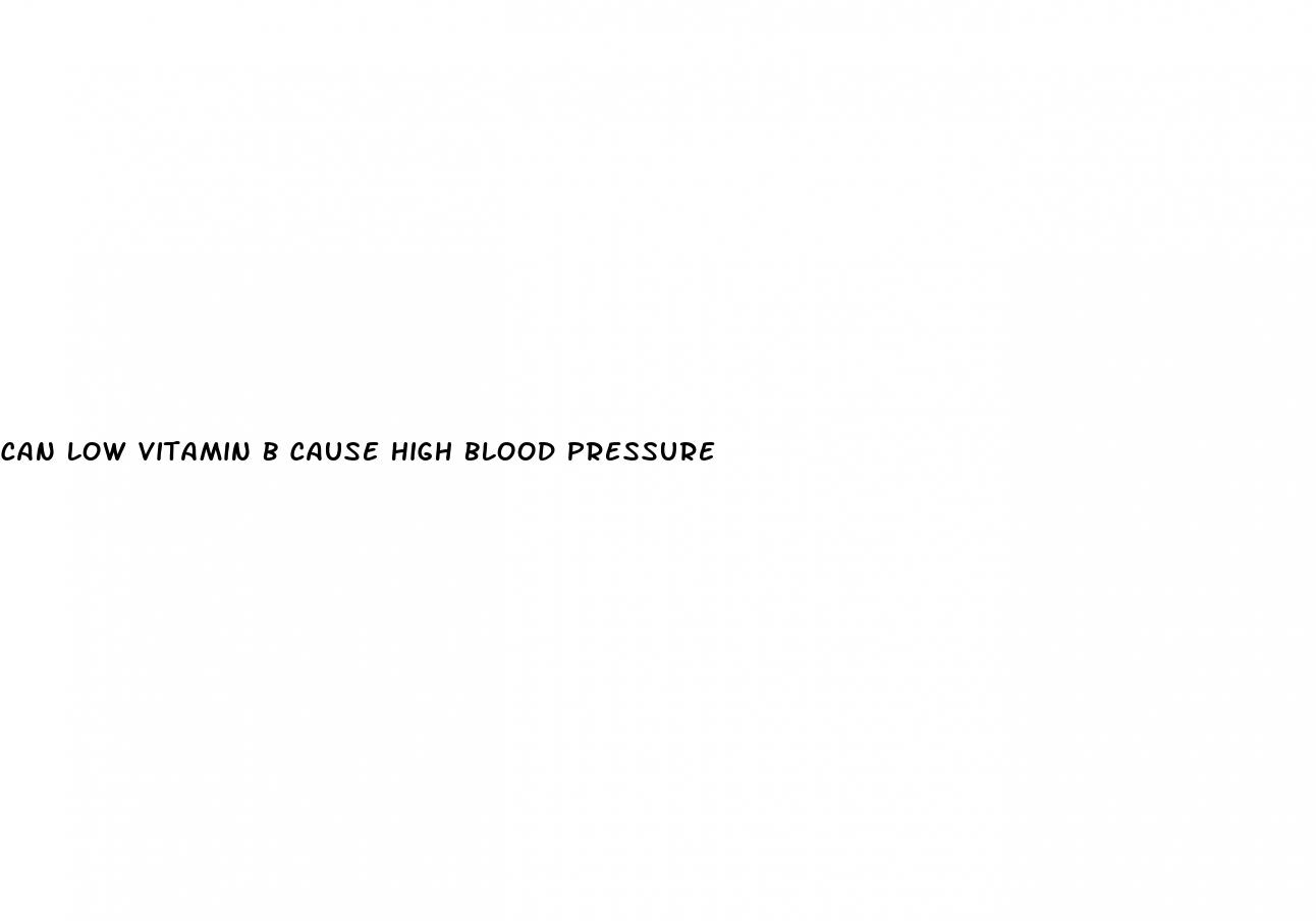 can low vitamin b cause high blood pressure