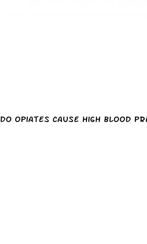 do opiates cause high blood pressure