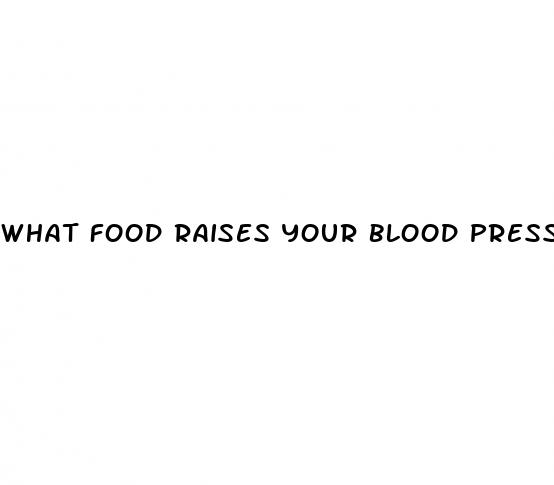 what food raises your blood pressure