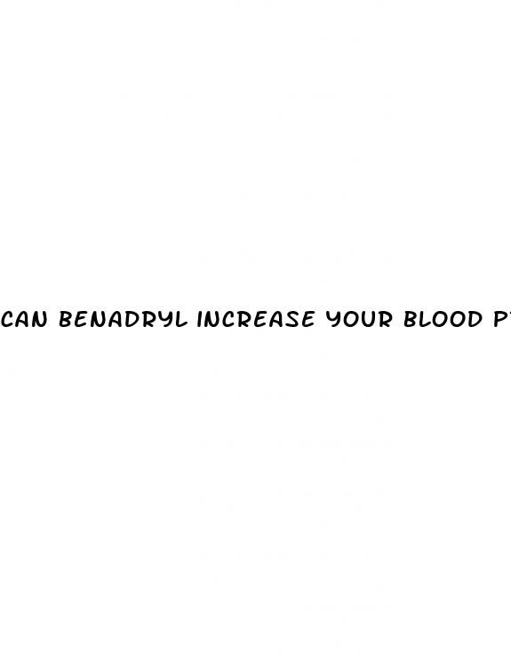 can benadryl increase your blood pressure