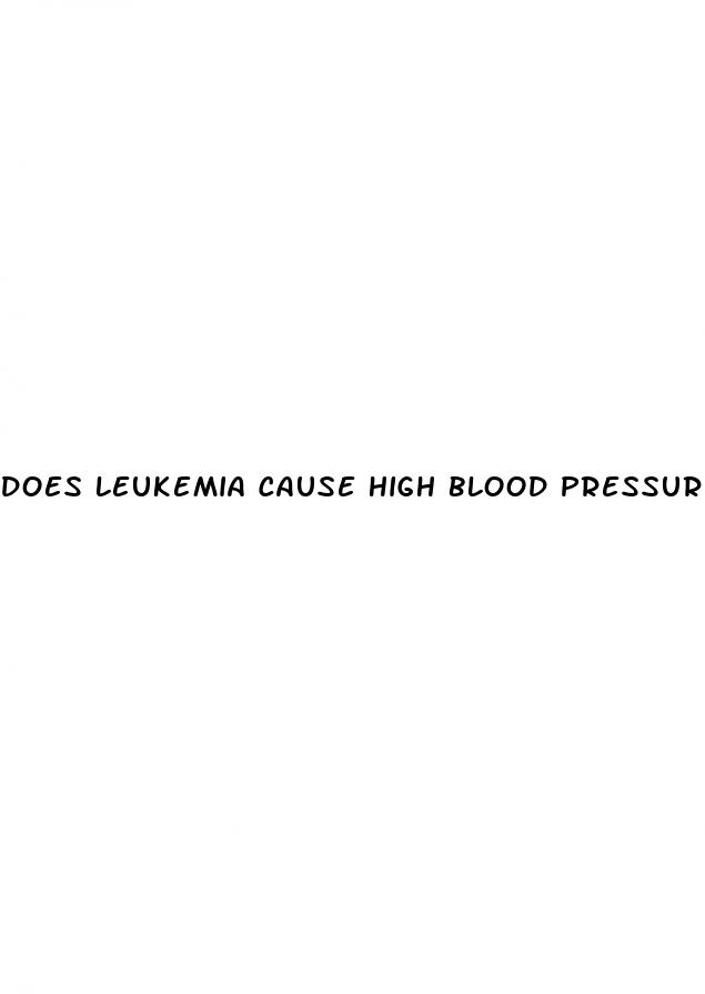 does leukemia cause high blood pressure
