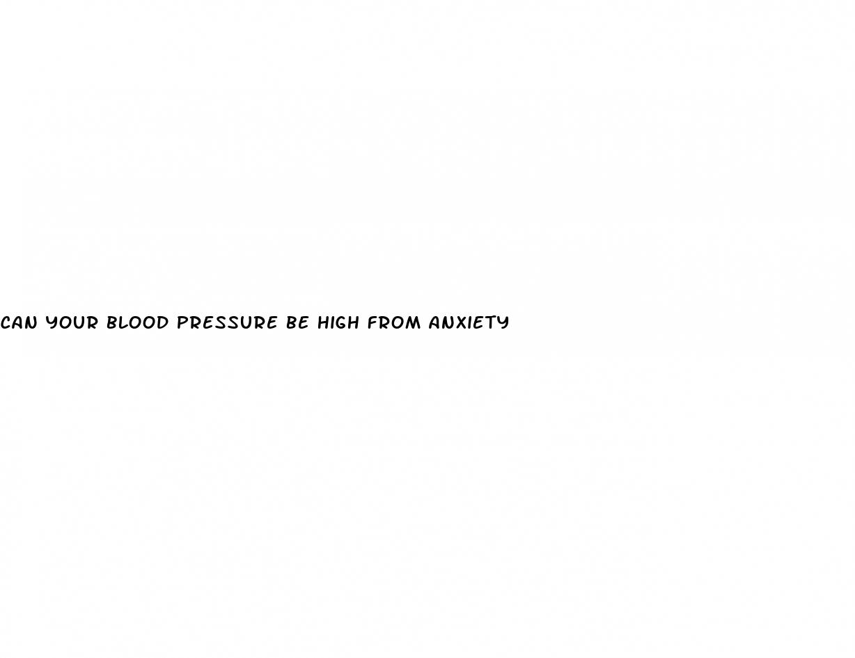 can your blood pressure be high from anxiety