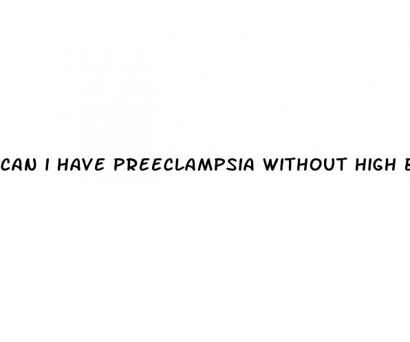 can i have preeclampsia without high blood pressure