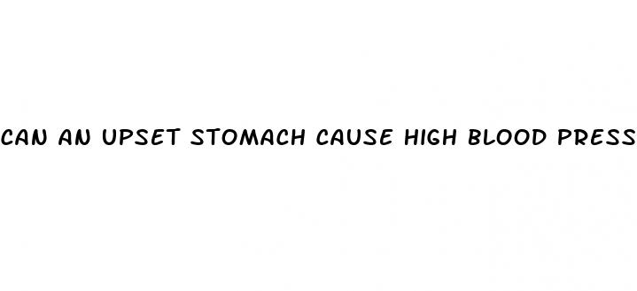can an upset stomach cause high blood pressure