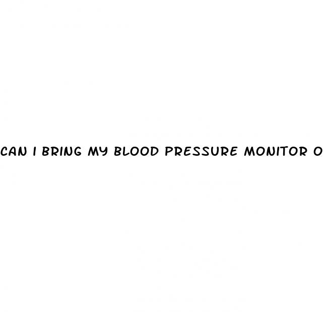 can i bring my blood pressure monitor on a plane
