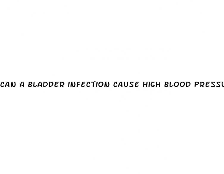 can a bladder infection cause high blood pressure
