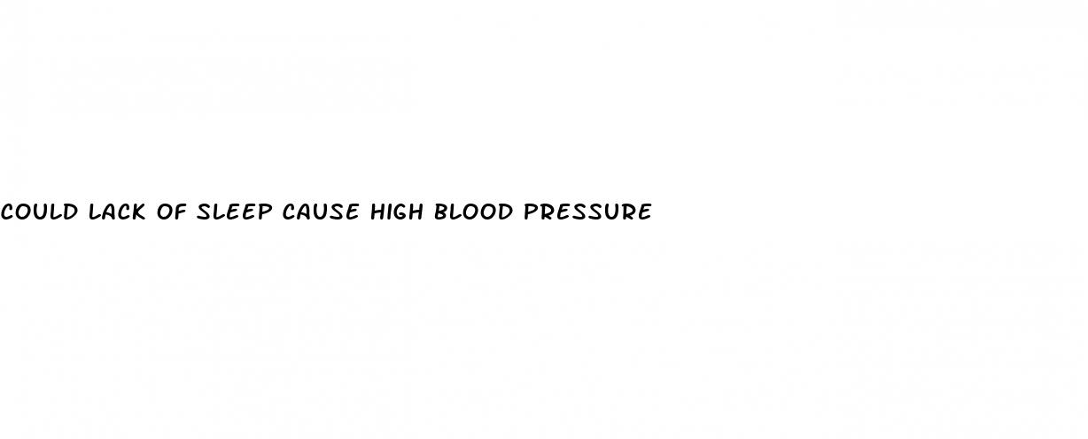 could lack of sleep cause high blood pressure