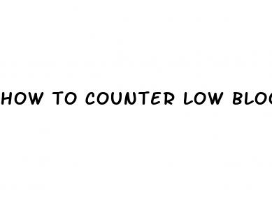 how to counter low blood pressure
