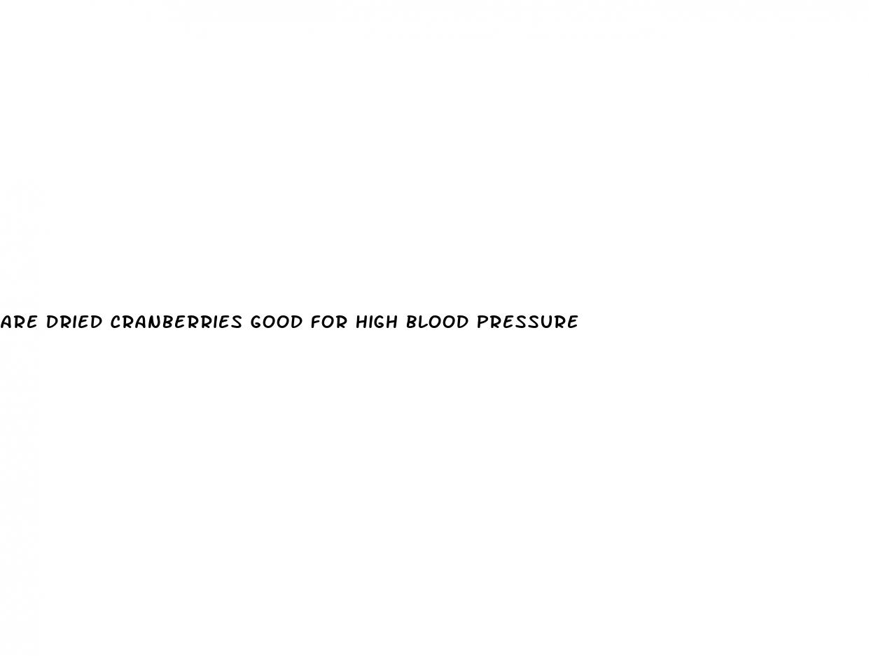 are dried cranberries good for high blood pressure