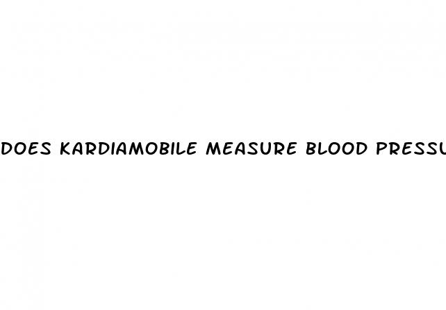 does kardiamobile measure blood pressure