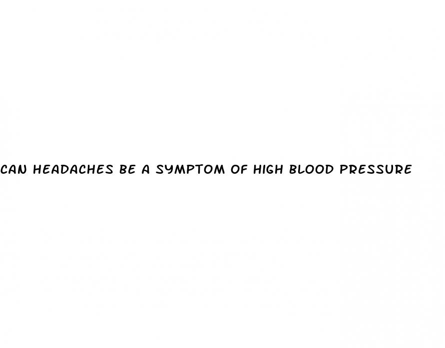 can headaches be a symptom of high blood pressure