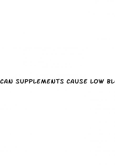 can supplements cause low blood pressure