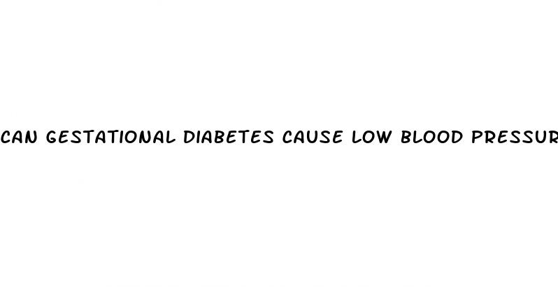 can gestational diabetes cause low blood pressure
